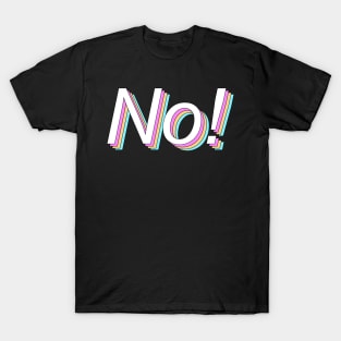 No! T-Shirt